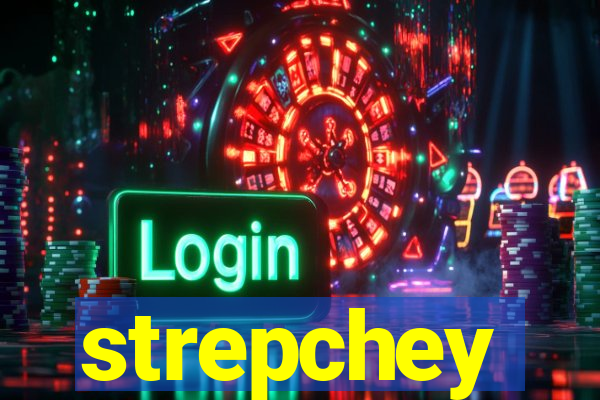 strepchey