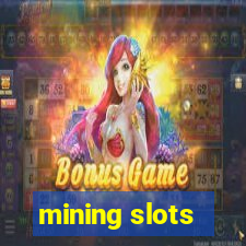 mining slots