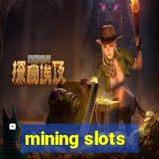 mining slots