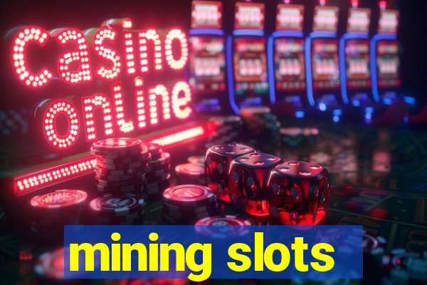 mining slots