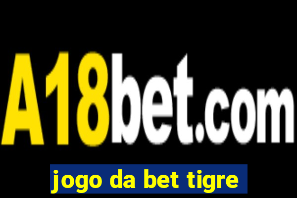 jogo da bet tigre