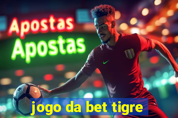 jogo da bet tigre