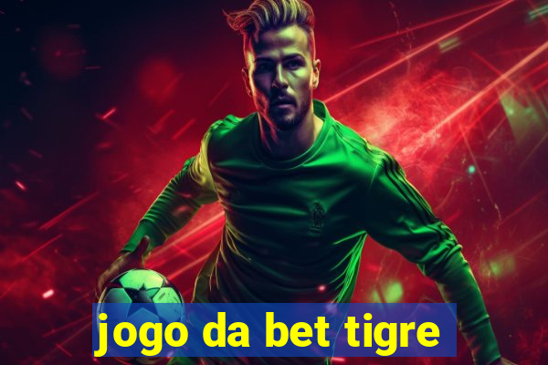 jogo da bet tigre