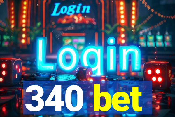 340 bet