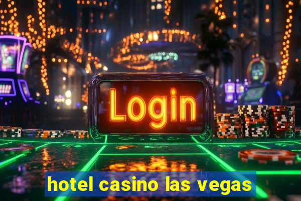 hotel casino las vegas