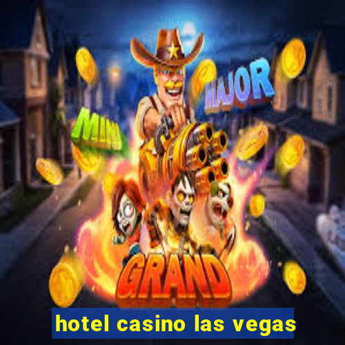 hotel casino las vegas