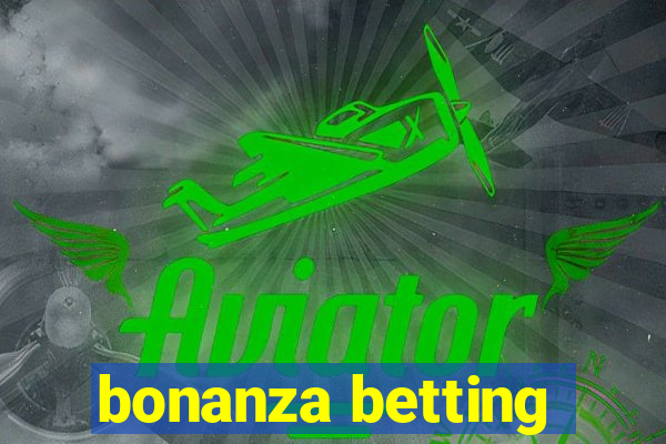 bonanza betting