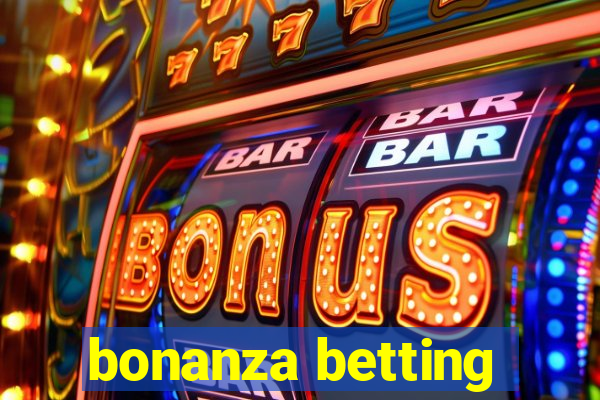 bonanza betting