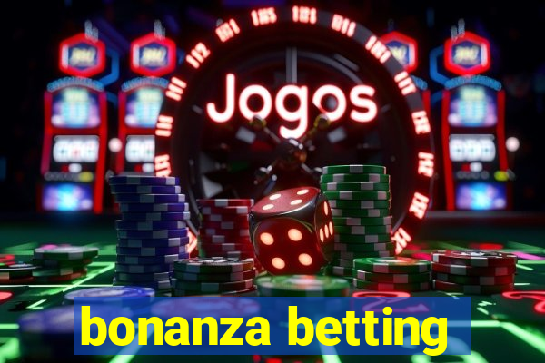 bonanza betting