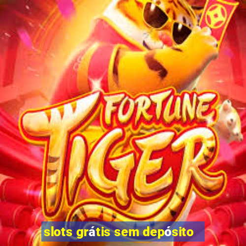 slots grátis sem depósito