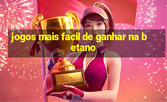 jogos mais facil de ganhar na betano