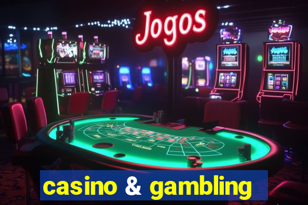 casino & gambling