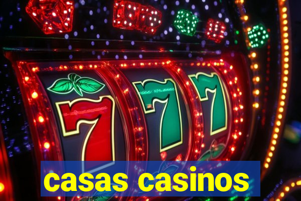 casas casinos