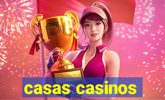 casas casinos