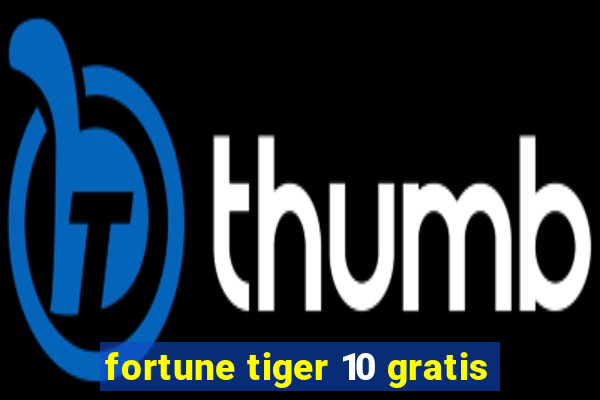 fortune tiger 10 gratis