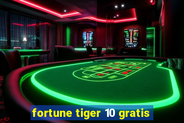 fortune tiger 10 gratis