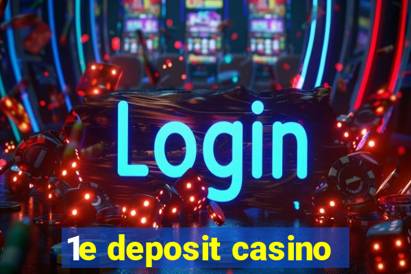 1e deposit casino