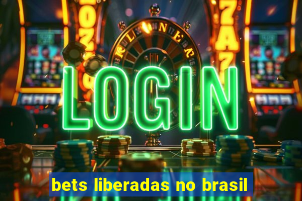 bets liberadas no brasil