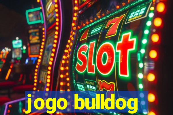 jogo bulldog