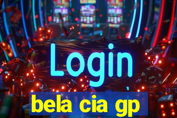 bela cia gp