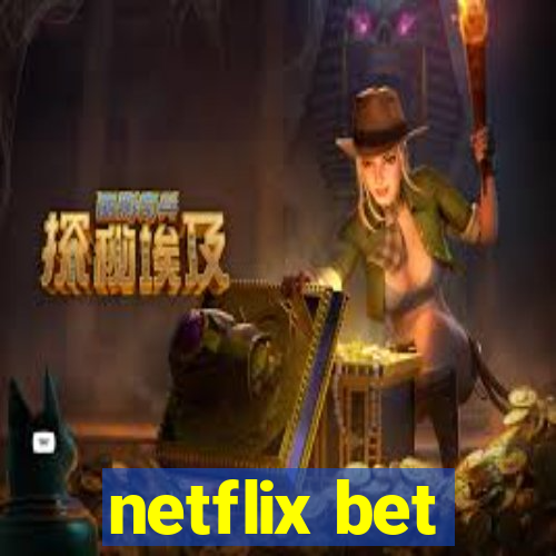 netflix bet