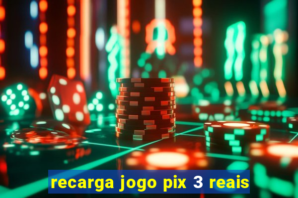 recarga jogo pix 3 reais