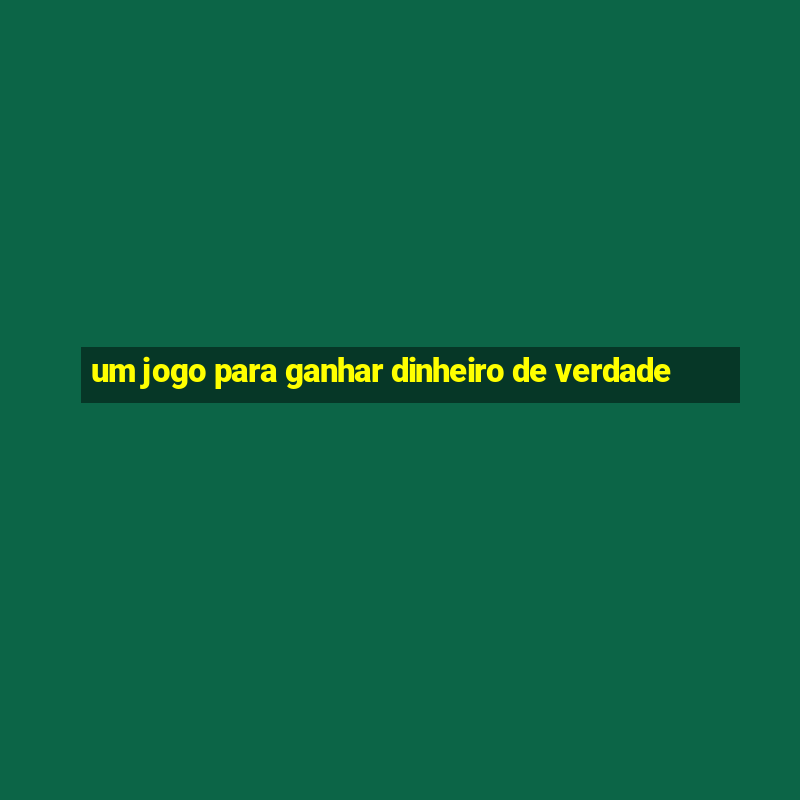 um jogo para ganhar dinheiro de verdade