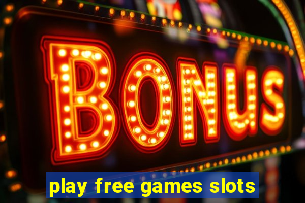 play free games slots