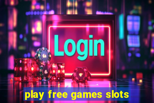 play free games slots