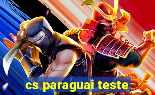 cs paraguai teste