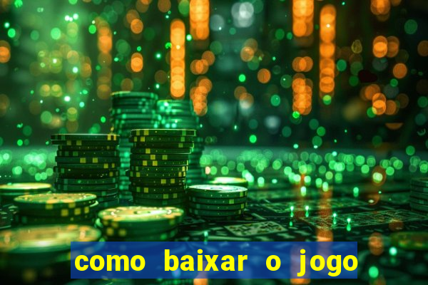 como baixar o jogo do tigre