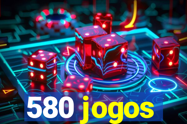 580 jogos