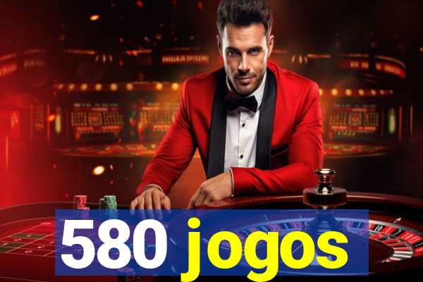 580 jogos