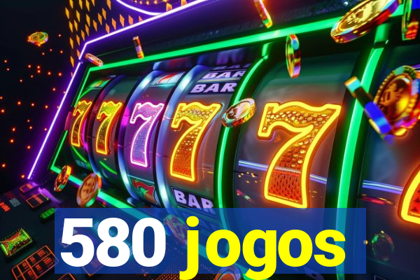 580 jogos