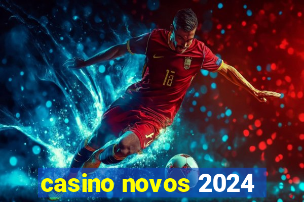 casino novos 2024