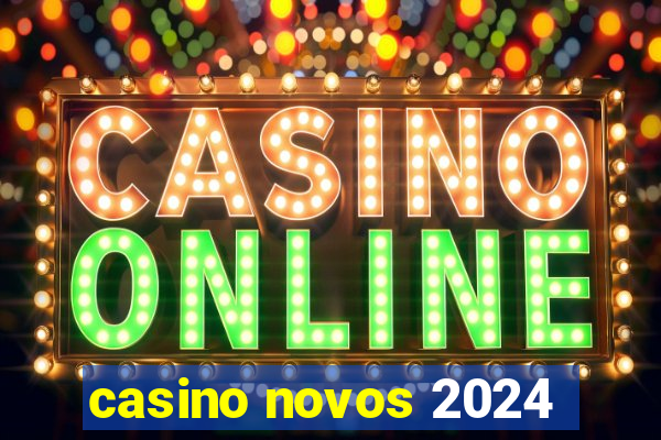 casino novos 2024