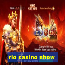 rio casino show