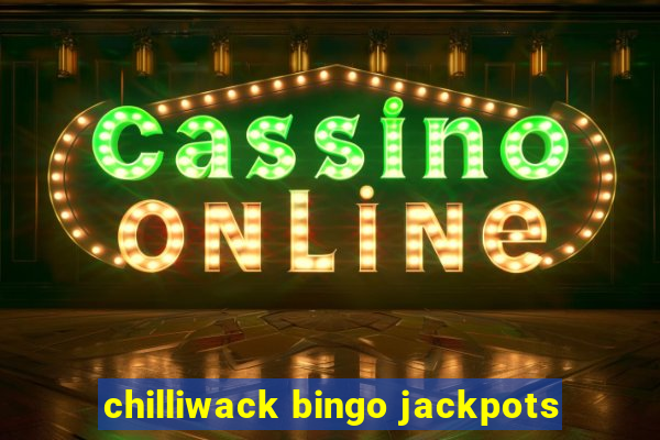 chilliwack bingo jackpots