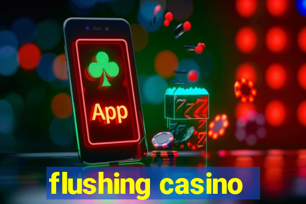 flushing casino