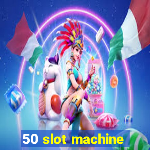 50 slot machine