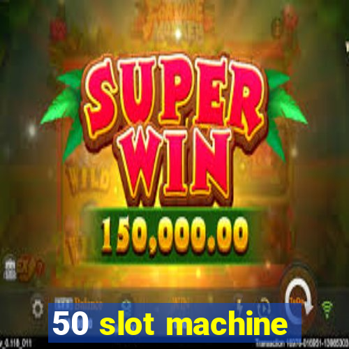 50 slot machine