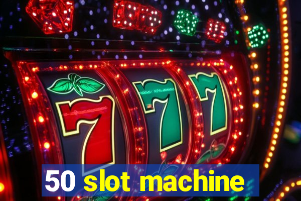 50 slot machine