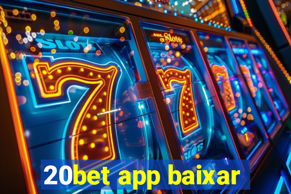 20bet app baixar