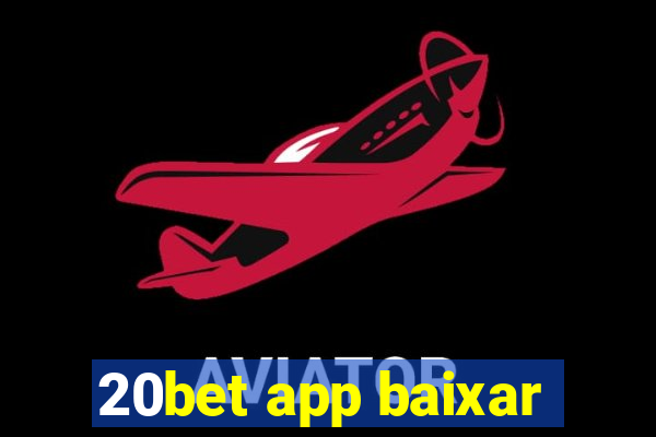 20bet app baixar