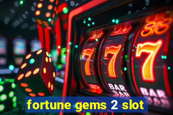 fortune gems 2 slot