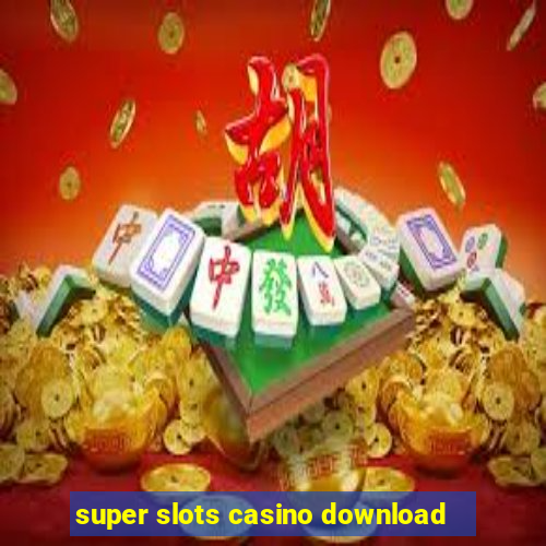 super slots casino download