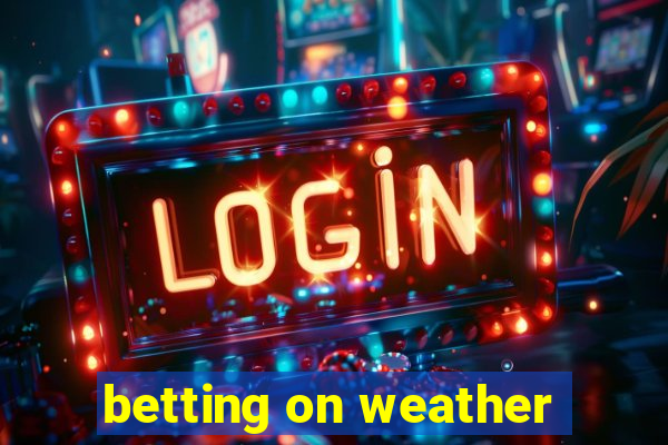 betting on weather