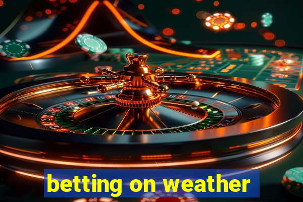 betting on weather