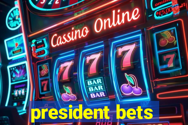 president bets