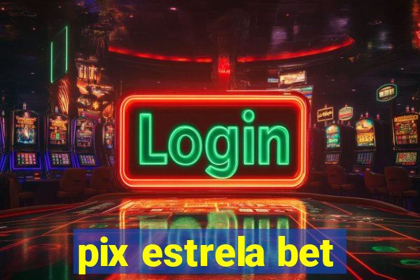 pix estrela bet